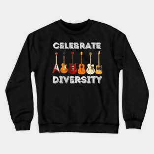 Celebrate Diversity  Funny Guitar Lover & Guitarist Gift Crewneck Sweatshirt